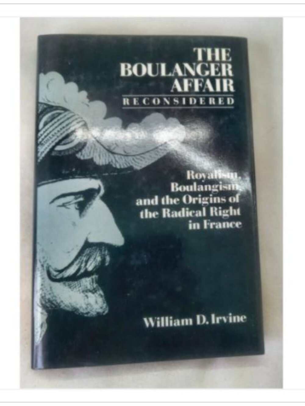 The Boulanger Affair Reconsidered Origins of Radical Right Oxford Press 1989 HC